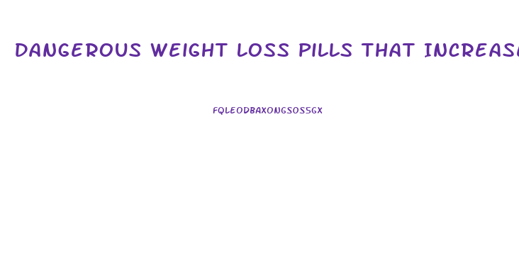 Dangerous Weight Loss Pills That Increase Energy