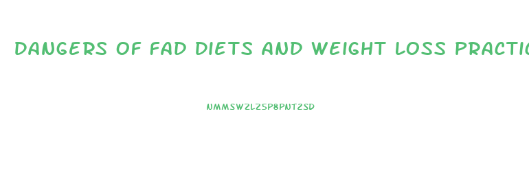 Dangers Of Fad Diets And Weight Loss Practices