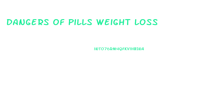 Dangers Of Pills Weight Loss