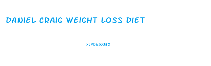 Daniel Craig Weight Loss Diet