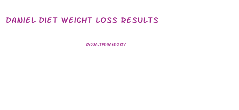 Daniel Diet Weight Loss Results