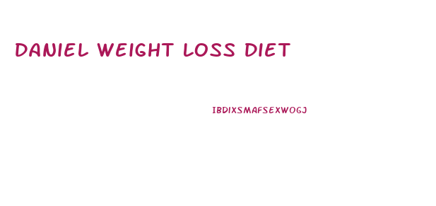 Daniel Weight Loss Diet