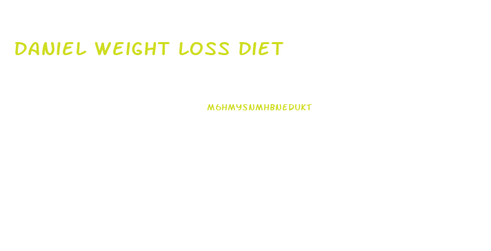 Daniel Weight Loss Diet