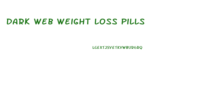 Dark Web Weight Loss Pills