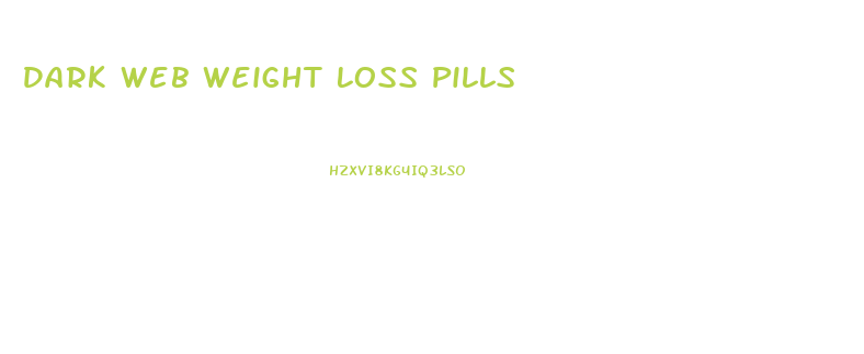 Dark Web Weight Loss Pills