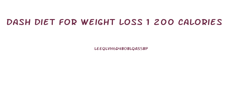 Dash Diet For Weight Loss 1 200 Calories