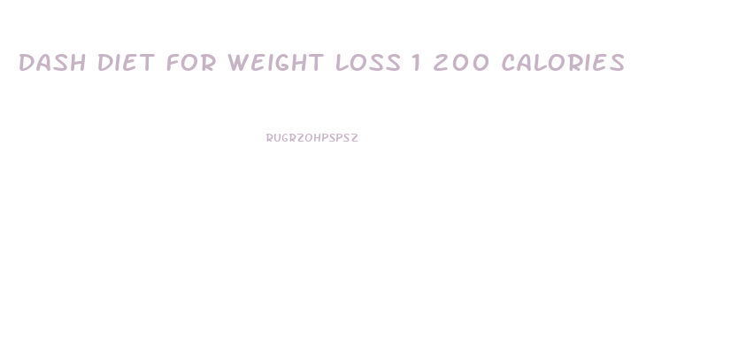 Dash Diet For Weight Loss 1 200 Calories