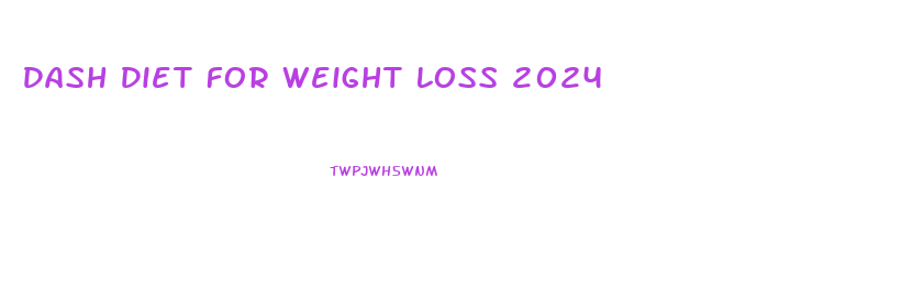Dash Diet For Weight Loss 2024