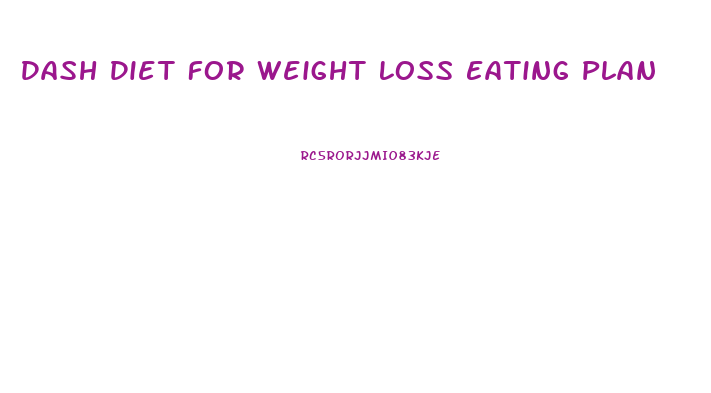 Dash Diet For Weight Loss Eating Plan