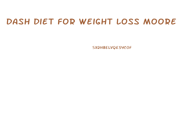 Dash Diet For Weight Loss Moore