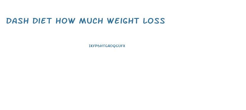 Dash Diet How Much Weight Loss