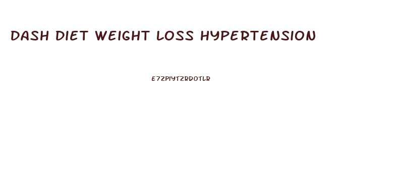 Dash Diet Weight Loss Hypertension