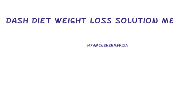 Dash Diet Weight Loss Solution Menu