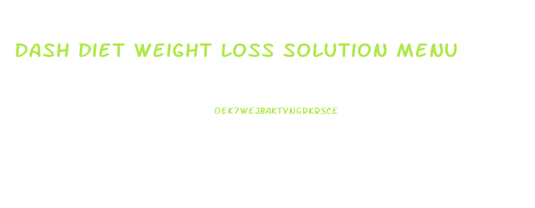 Dash Diet Weight Loss Solution Menu