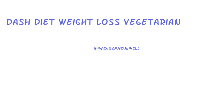 Dash Diet Weight Loss Vegetarian