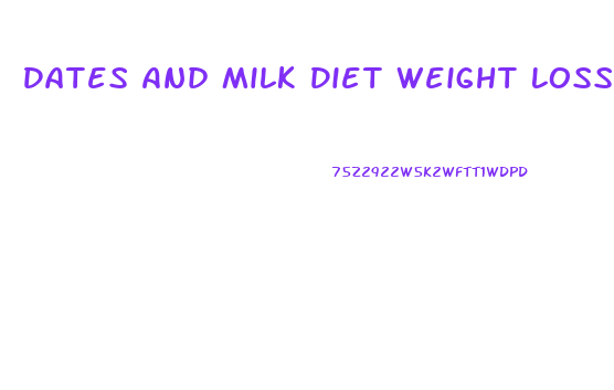 Dates And Milk Diet Weight Loss