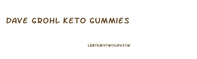 Dave Grohl Keto Gummies