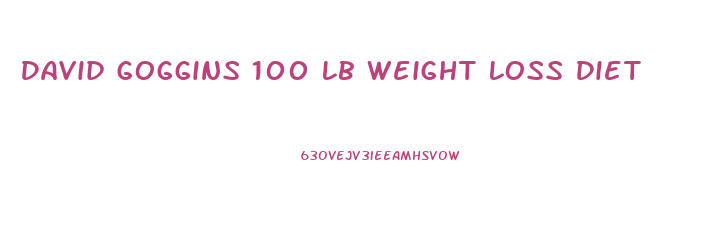 David Goggins 100 Lb Weight Loss Diet