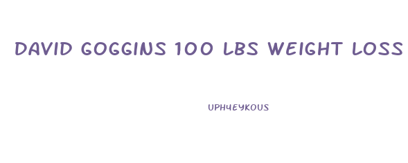 David Goggins 100 Lbs Weight Loss Diet