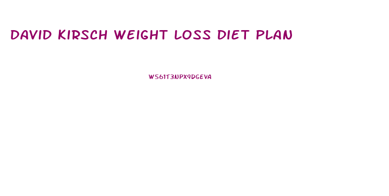 David Kirsch Weight Loss Diet Plan