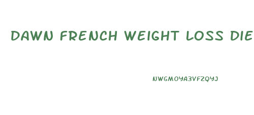 Dawn French Weight Loss Diet