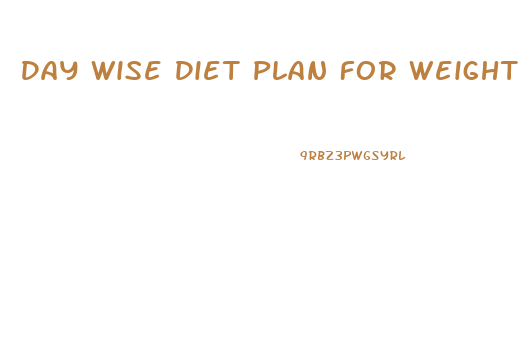 Day Wise Diet Plan For Weight Loss