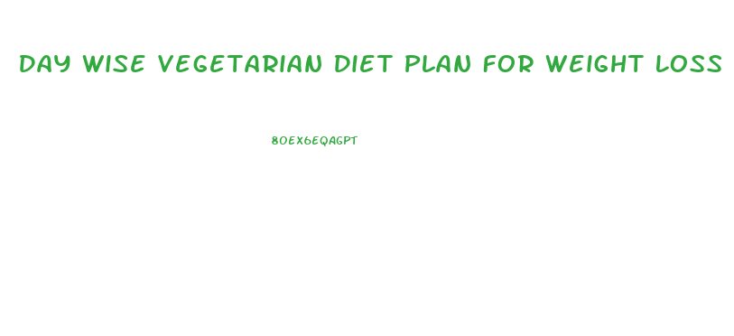 Day Wise Vegetarian Diet Plan For Weight Loss