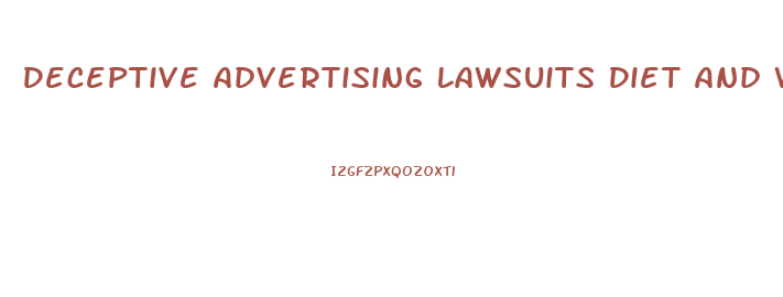 Deceptive Advertising Lawsuits Diet And Weight Loss