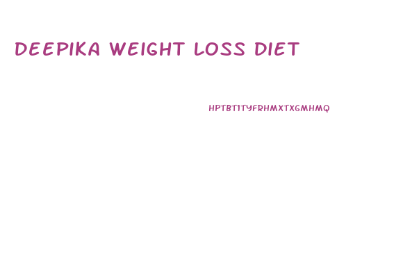 Deepika Weight Loss Diet