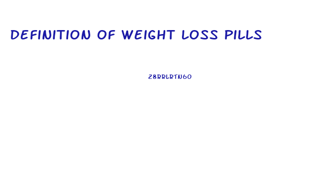 Definition Of Weight Loss Pills