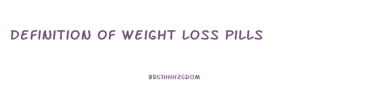 Definition Of Weight Loss Pills