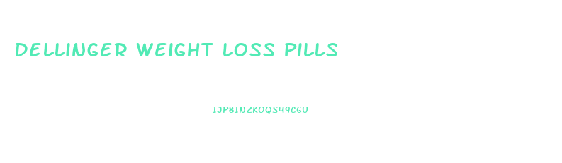 Dellinger Weight Loss Pills