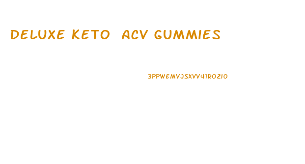 Deluxe Keto Acv Gummies