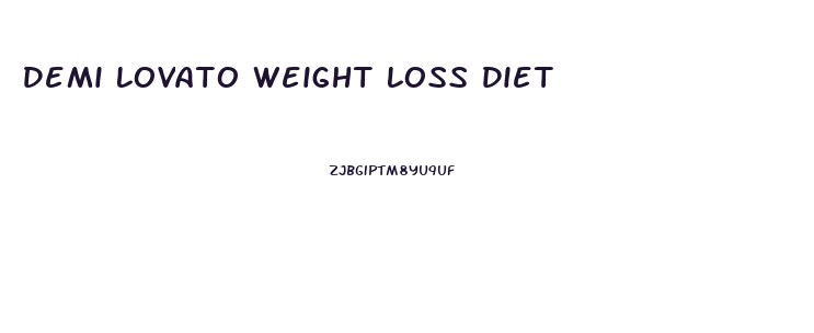 Demi Lovato Weight Loss Diet