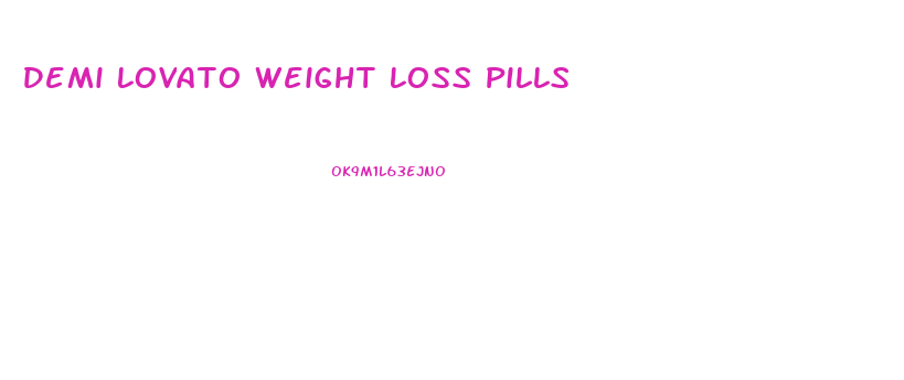 Demi Lovato Weight Loss Pills