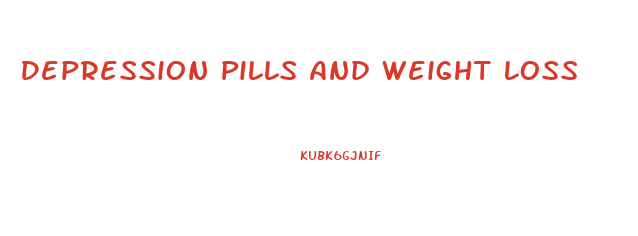 Depression Pills And Weight Loss