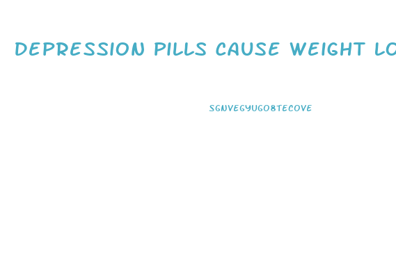 Depression Pills Cause Weight Loss