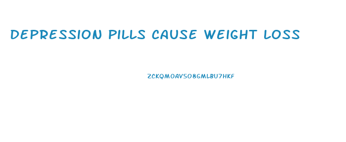 Depression Pills Cause Weight Loss