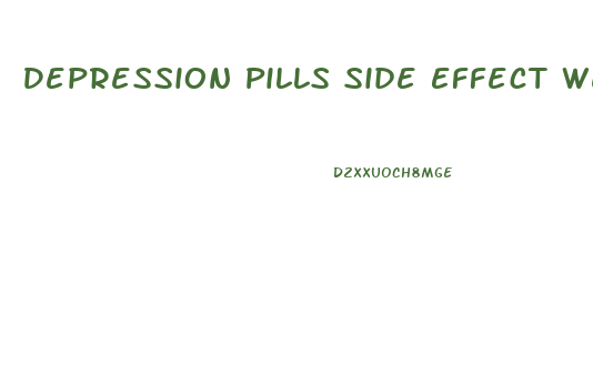 Depression Pills Side Effect Weight Loss