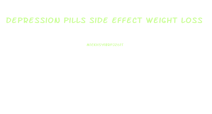 Depression Pills Side Effect Weight Loss