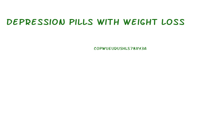 Depression Pills With Weight Loss