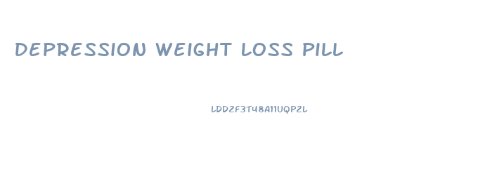 Depression Weight Loss Pill