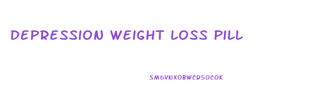 Depression Weight Loss Pill