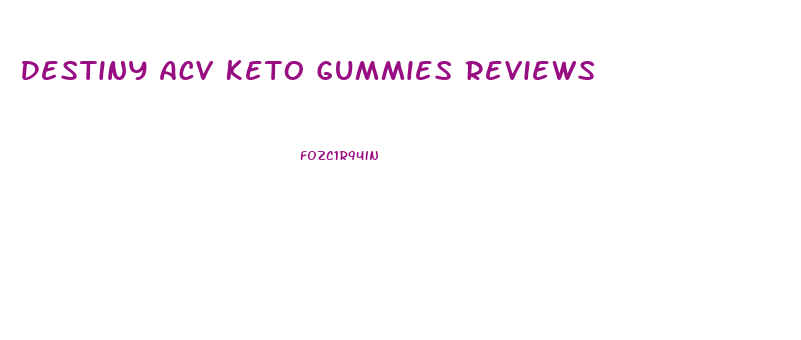 Destiny Acv Keto Gummies Reviews