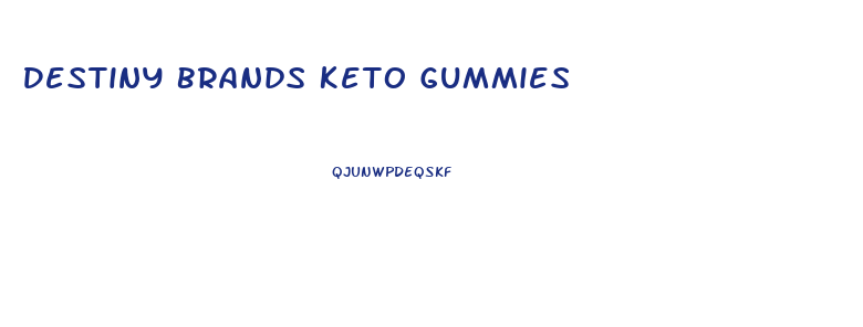 Destiny Brands Keto Gummies