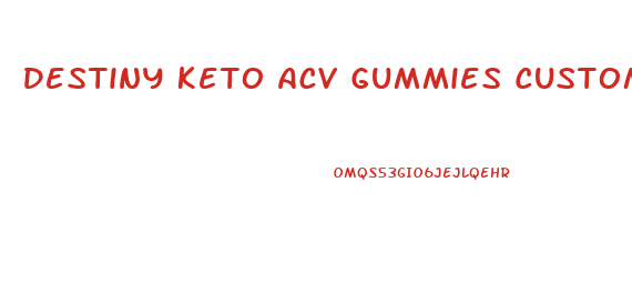 Destiny Keto Acv Gummies Customer Service Number