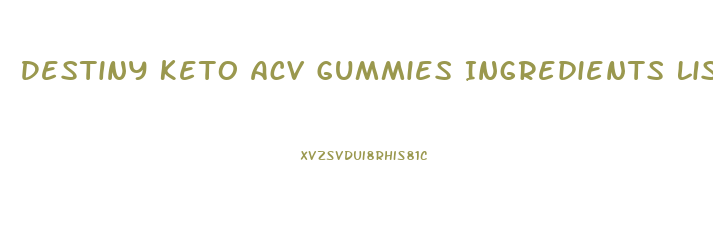 Destiny Keto Acv Gummies Ingredients List