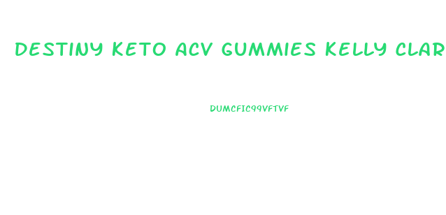Destiny Keto Acv Gummies Kelly Clarkson