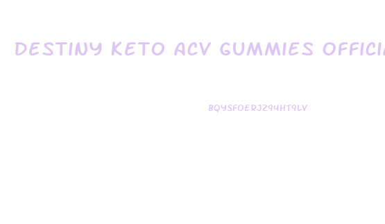 Destiny Keto Acv Gummies Official Website