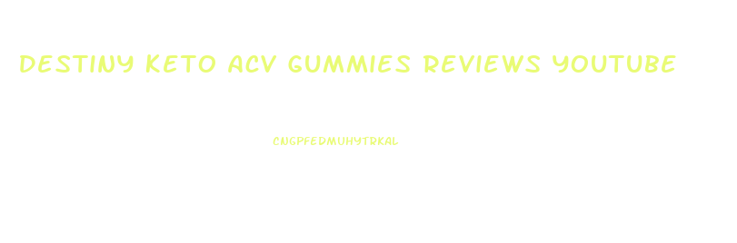 Destiny Keto Acv Gummies Reviews Youtube